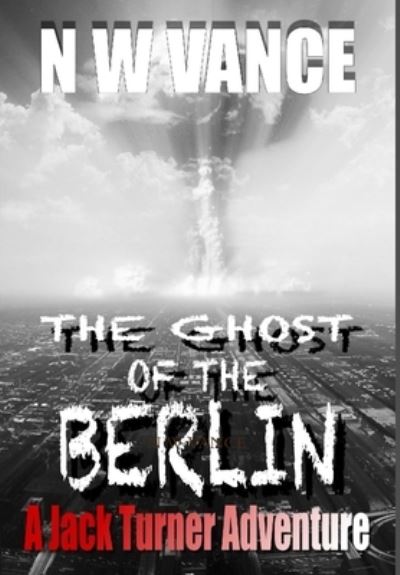 Cover for N. W. Vance · Ghost of the Berlin (Book) (2018)