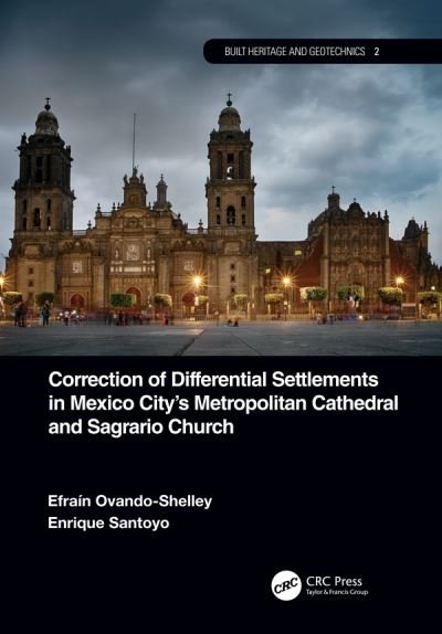 Cover for Efrain Ovando-Shelley · Correction of Differential Settlements in Mexico City's Metropolitan Cathedral and Sagrario Church - Built Heritage and Geotechnics (Hardcover bog) (2019)