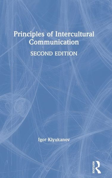 Cover for Klyukanov, Igor E. (Eastern Washington University, USA) · Principles of Intercultural Communication (Hardcover Book) (2020)