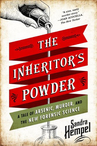 Cover for Sandra Hempel · The Inheritor's Powder: A Tale of Arsenic, Murder, and the New Forensic Science (Paperback Book) (2024)