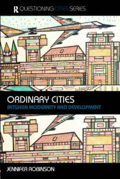 Cover for Jennifer Robinson · Ordinary Cities: Between Modernity and Development - Questioning Cities (Pocketbok) [New edition] (2005)