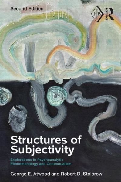 Cover for Atwood, George E. (Professor of Clinical Psychology (Emeritus), Rutgers University, and Founding Faculty Member, Institute for the Psychoanalytic Study of Subjectivity, New York) · Structures of Subjectivity: Explorations in Psychoanalytic Phenomenology and Contextualism - Psychoanalytic Inquiry Book Series (Taschenbuch) (2014)
