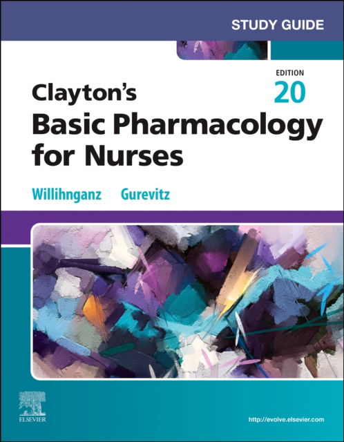 Study Guide for Clayton's Basic Pharmacology for Nurses - Willihnganz, Michelle J., MS, RN, CNE (RCTC Nursing Instructor at Rochester Community and Technical College, Rochester, Minnesota) - Böcker - Elsevier Health Sciences - 9780443248887 - 1 februari 2025