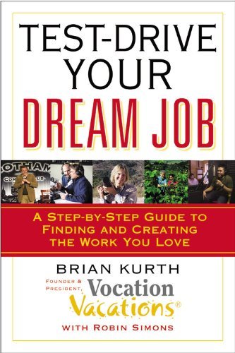 Cover for Brian Kurth · Test-drive Your Dream Job: a Step-by-step Guide to Finding and Creating the Work You Love (Pocketbok) (2008)