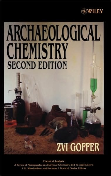 Archaeological Chemistry - Chemical Analysis: A Series of Monographs on Analytical Chemistry and Its Applications - Zvi Goffer - Kirjat - John Wiley & Sons Inc - 9780471252887 - tiistai 15. tammikuuta 2008