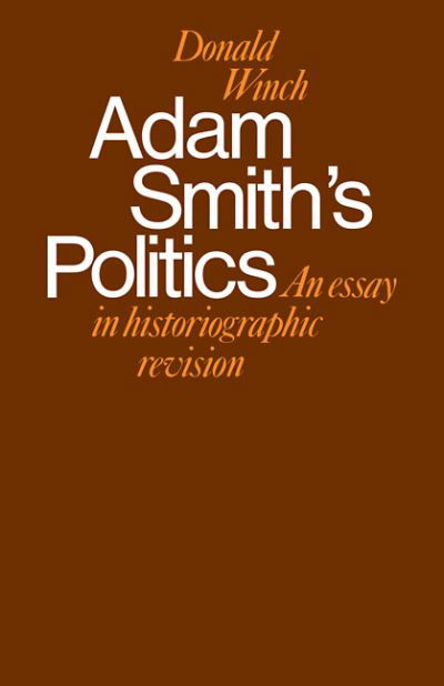 Cover for Winch, Donald (University of Sussex) · Adam Smith's Politics: An Essay in Historiographic Revision - Cambridge Studies in the History and Theory of Politics (Paperback Book) (1978)