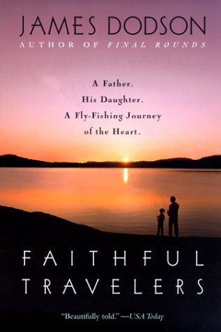 Faithful Travelers: a Father, His Daughter, a Fly-fishing Journey of the Heart - James Dodson - Kirjat - Bantam - 9780553378887 - keskiviikko 1. syyskuuta 1999