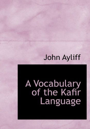 Cover for John Ayliff · A Vocabulary of the Kafir Language (Paperback Book) [Large Print, Lrg edition] (2008)