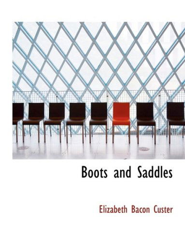 Cover for Elizabeth Bacon Custer · Boots and Saddles (Inbunden Bok) [Large Print, Lrg edition] (2008)