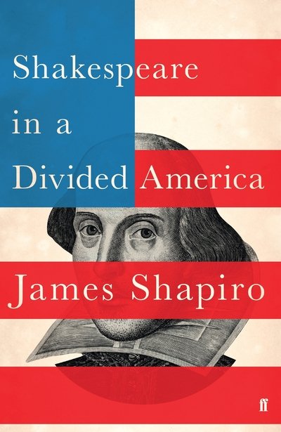 Cover for James Shapiro · Shakespeare in a Divided America (Innbunden bok) [Main edition] (2020)