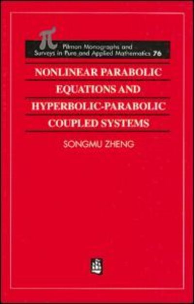 Cover for Songmu Zheng · Nonlinear Parabolic Equations and Hyperbolic-Parabolic Coupled Systems (Hardcover Book) (1995)