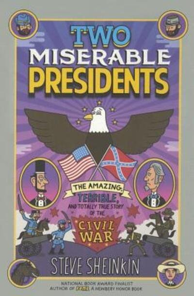 Cover for Steve Sheinkin · Two Miserable Presidents Everything Your Schoolbooks Didn't Tell You About The Civil War (Gebundenes Buch) (2015)
