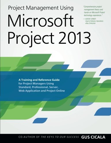 Cover for Gus Cicala · Project Management Using Microsoft Project 2013: a Training and Reference Guide for Project Managers Using Standard, Professional, Server, Web Application and Project Online (Taschenbuch) (2013)
