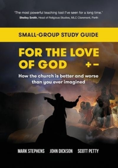 For the Love of God: How the church is better and worse than you ever imagined: Small-group study guide - Mark Stephens - Bücher - Bible Society Australia - 9780647530887 - 28. April 2020
