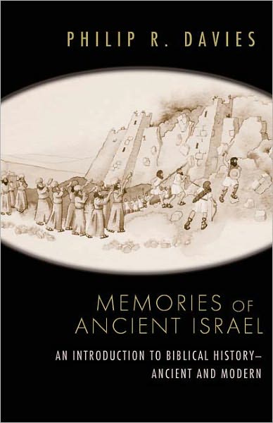 Memories of Ancient Israel: an Introduction to Biblical History--ancient and Modern - Philip R. Davies - Books - Westminster John Knox Press - 9780664232887 - October 31, 2008