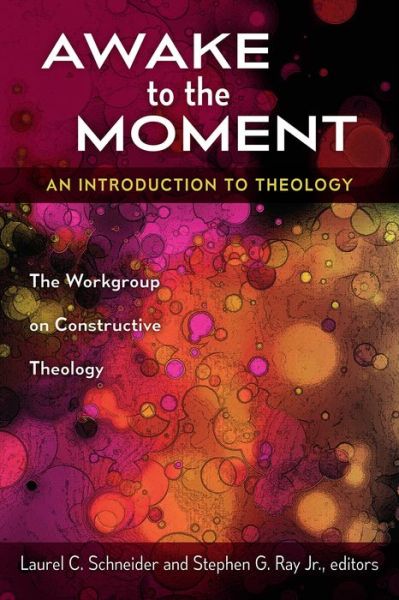 Cover for Laurel C. Schneider · Awake to the Moment: An Introduction to Theology (Paperback Book) (2016)