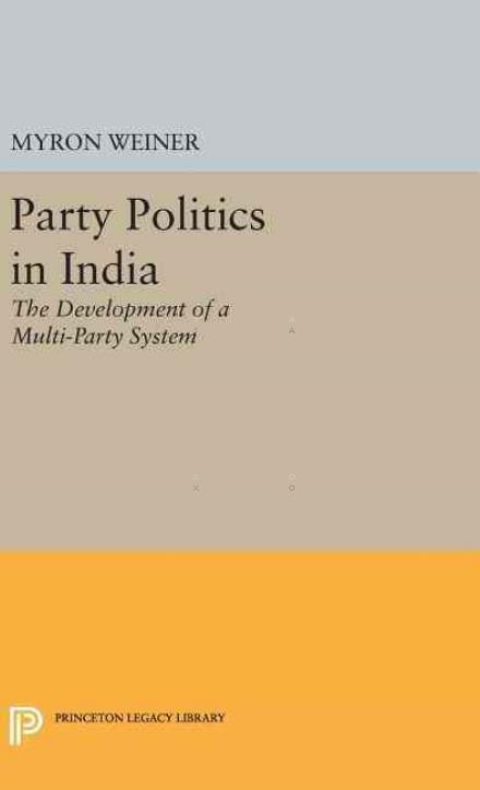 Cover for Myron Weiner · Party Politics in India - Princeton Legacy Library (Hardcover Book) (2016)