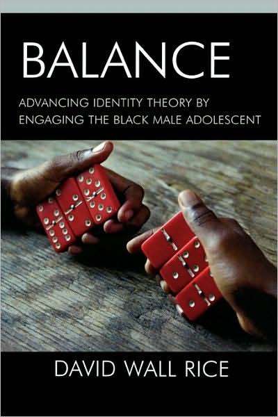 Cover for David Wall Rice · Balance: Advancing Identity Theory by Engaging the Black Male Adolescent (Hardcover Book) (2008)