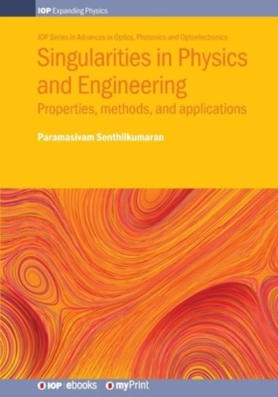 Singularities in Physics and Engineering - Professor Senthilkumaran - Books - Institute of Physics Publishing - 9780750317887 - November 8, 2018