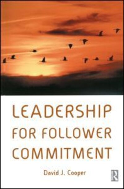 Leadership for Follower Commitment - David Cooper - Books - Taylor & Francis Ltd - 9780750656887 - December 20, 2002