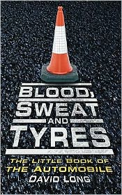 Cover for David Long · Blood, Sweat and Tyres: The Little Book of the Automobile (Hardcover Book) (2010)