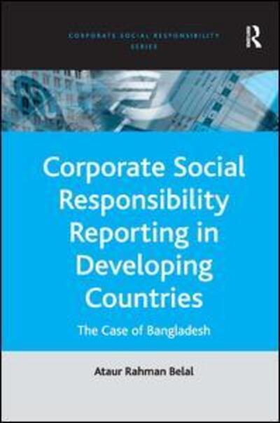 Cover for Ataur Rahman Belal · Corporate Social Responsibility Reporting in Developing Countries: The Case of Bangladesh - Corporate Social Responsibility Series (Hardcover Book) [New edition] (2008)