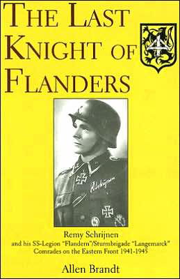 Cover for Allen Brandt · The Last Knight of Flanders: Remy Schrijnen and his SS-Legion “Flandern” / Sturmbrigade “Langemarck” Comrades on the Eastern Front 1941-1945 (Hardcover Book) (1998)
