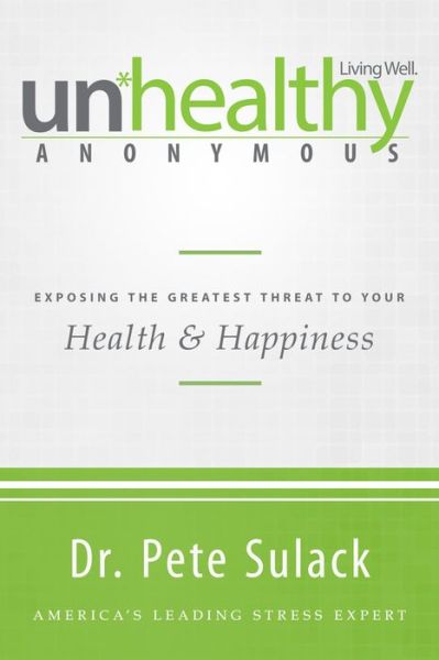 Cover for Pete Sulack · Unhealthy Anonymous: 12 Steps to a Happy, Healthy Life (Pocketbok) (2015)