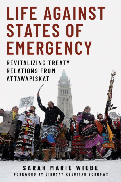 Cover for Sarah Marie Wiebe · Life against States of Emergency: Revitalizing Treaty Relations from Attawapiskat (Paperback Book) (2023)