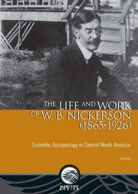 Cover for Ian Dyck · Life and Work of W. B. Nickerson (1865-1926) (Paperback Book) (2016)