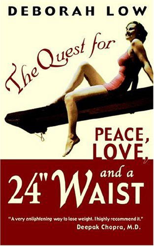 The Quest for Peace, Love and a 24" Waist - Deborah Low - Books - Hyperion Books - 9780786888887 - January 2, 2004