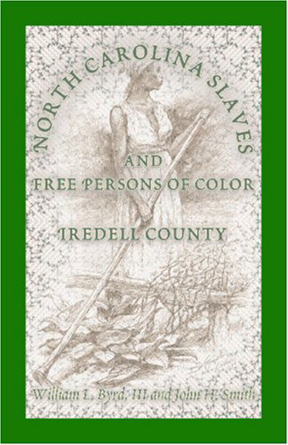 North Carolina Slaves and Free Persons of Color: Iredell County - John H. Smith - Books - Heritage Books Inc - 9780788420887 - May 1, 2009