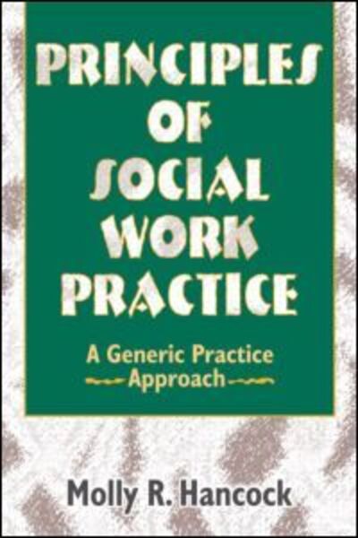 Cover for Molly R Hancock · Principles of Social Work Practice: A Generic Practice Approach (Paperback Book) (1997)
