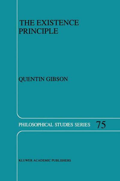 Cover for Q.B. Gibson · The Existence Principle - Philosophical Studies Series (Hardcover Book) [1998 edition] (1998)