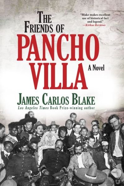 Cover for James Carlos Blake · Friends of Pancho Villa (Book) (2017)