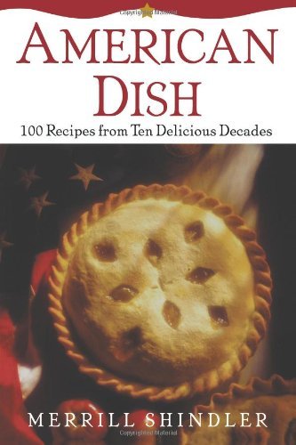 Cover for Merrill Shindler · American Dish: 100 Recipes from Ten Delicious Decades (Paperback Bog) (2003)
