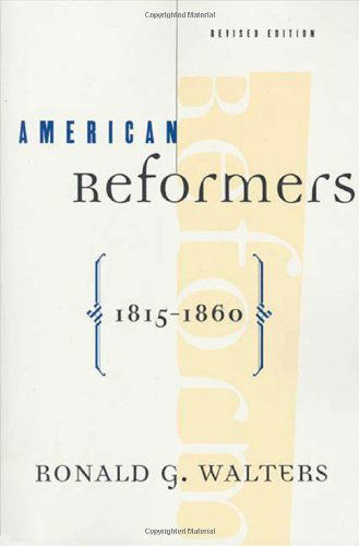American Reformers, 1815-1860, Revised Edition - Ronald G. Walters - Books - Hill and Wang - 9780809015887 - January 31, 1997