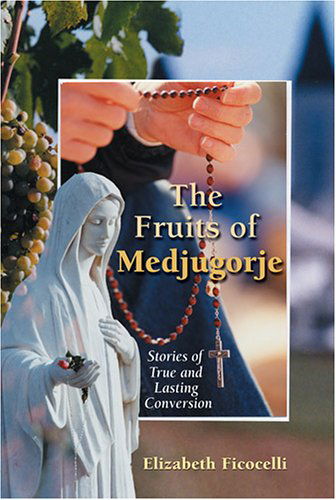 Cover for Elizabeth Ficocelli · The Fruits of Medjugorje: Stories of True and Lasting Conversion (Paperback Book) (2006)