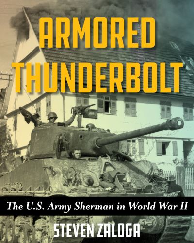 Cover for Steven Zaloga · Armored Thunderbolt: The U.S. Army Sherman in World War II (Paperback Bog) (2026)