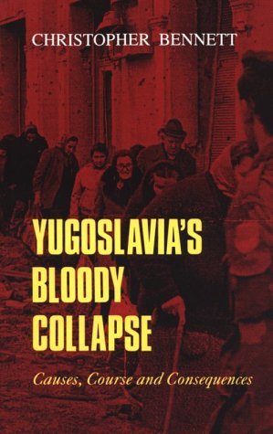 Cover for Christopher Bennett · Yugoslavia's Bloody Collapse: Causes, Course and Consequences (Pocketbok) (1997)