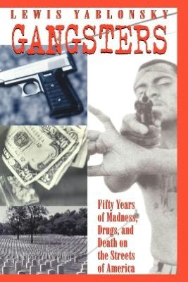 Cover for Lewis Yablonsky · Gangsters: 50 Years of Madness, Drugs, and Death on the Streets of America (Paperback Bog) [New edition] (1998)