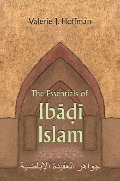 The Essentials of Ibadi Islam - Modern Intellectual and Political History of the Middle East - Valerie Hoffman - Books - Syracuse University Press - 9780815632887 - May 30, 2012