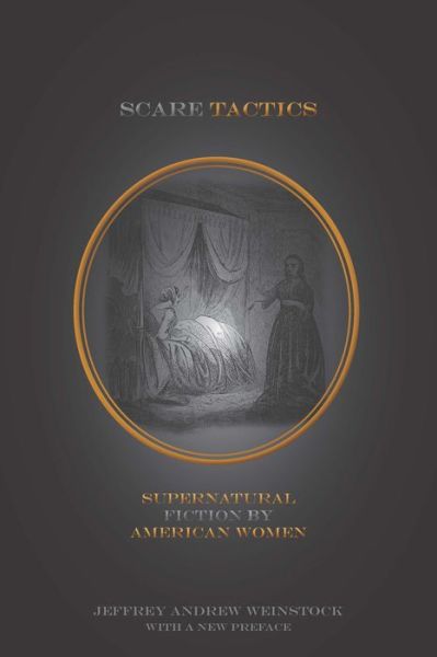 Cover for Jeffrey Andrew Weinstock · Scare Tactics: Supernatural Fiction by American Women, With a new Preface (Paperback Book) (2016)