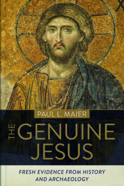 Cover for Paul L. Maier · The Genuine Jesus – Fresh Evidence from History and Archaeology (Hardcover Book) (2021)