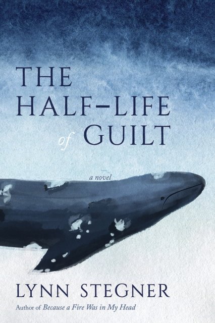 Cover for Lynn Stegner · The Half-Life of Guilt: A Novel (Hardcover Book) (2024)