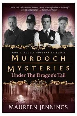 Murdoch Mysteries - Under the Dragon's Tail - Maureen Jennings - Books - Titan Books Ltd - 9780857689887 - February 10, 2012