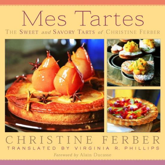 Cover for Christine Ferber · Mes Tartes: the Sweet and Savory Tarts of Christine Ferber (Hardcover Book) (2003)