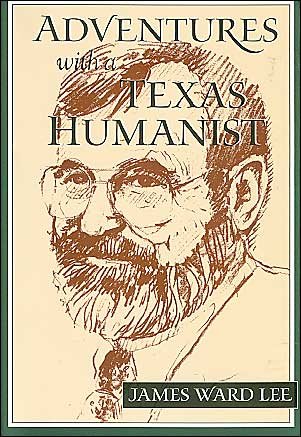 Cover for James Ward Lee · Adventures with a Texas Humanist (Hardcover Book) (2004)