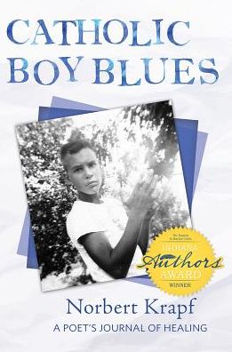 Cover for Norbert Krapf · Catholic Boy Blues: a Poet's Journal of Healing (Paperback Book) (2015)