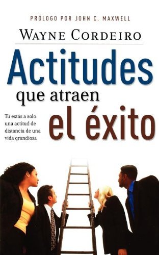 Cover for Wayne Cordeiro · Actitudes Que Atraen El Éxito (Paperback Book) [Spanish edition] (2005)